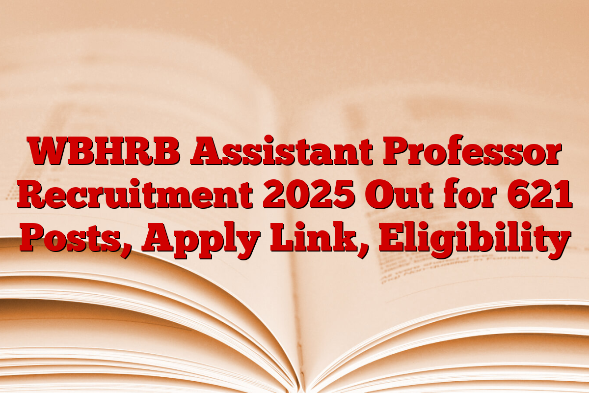 WBHRB Assistant Professor Recruitment 2025 Out for 621 Posts, Apply Link, Eligibility