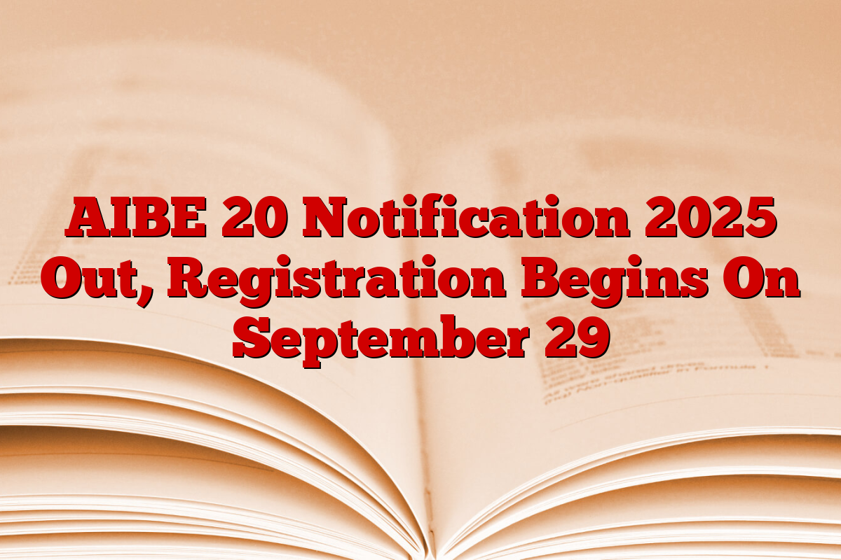 AIBE 20 Notification 2025 Out, Registration Begins On September 29