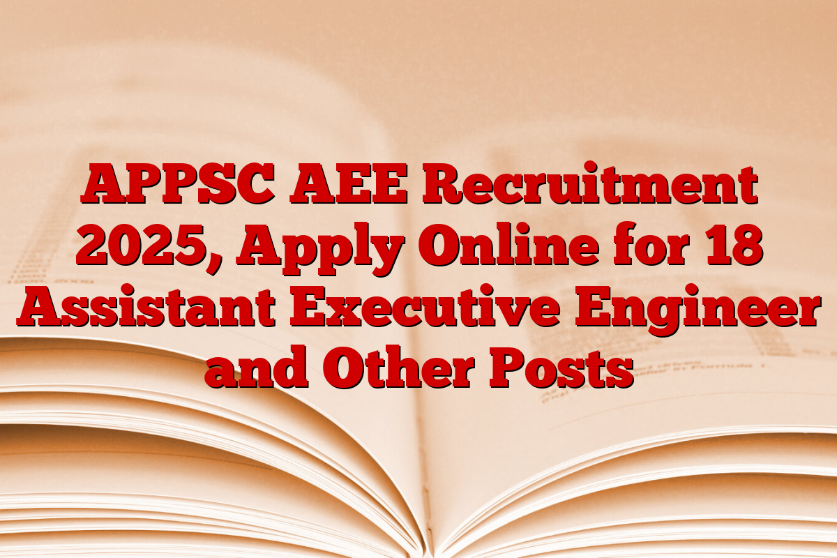 APPSC AEE Recruitment 2025, Apply Online for 18 Assistant Executive Engineer and Other Posts