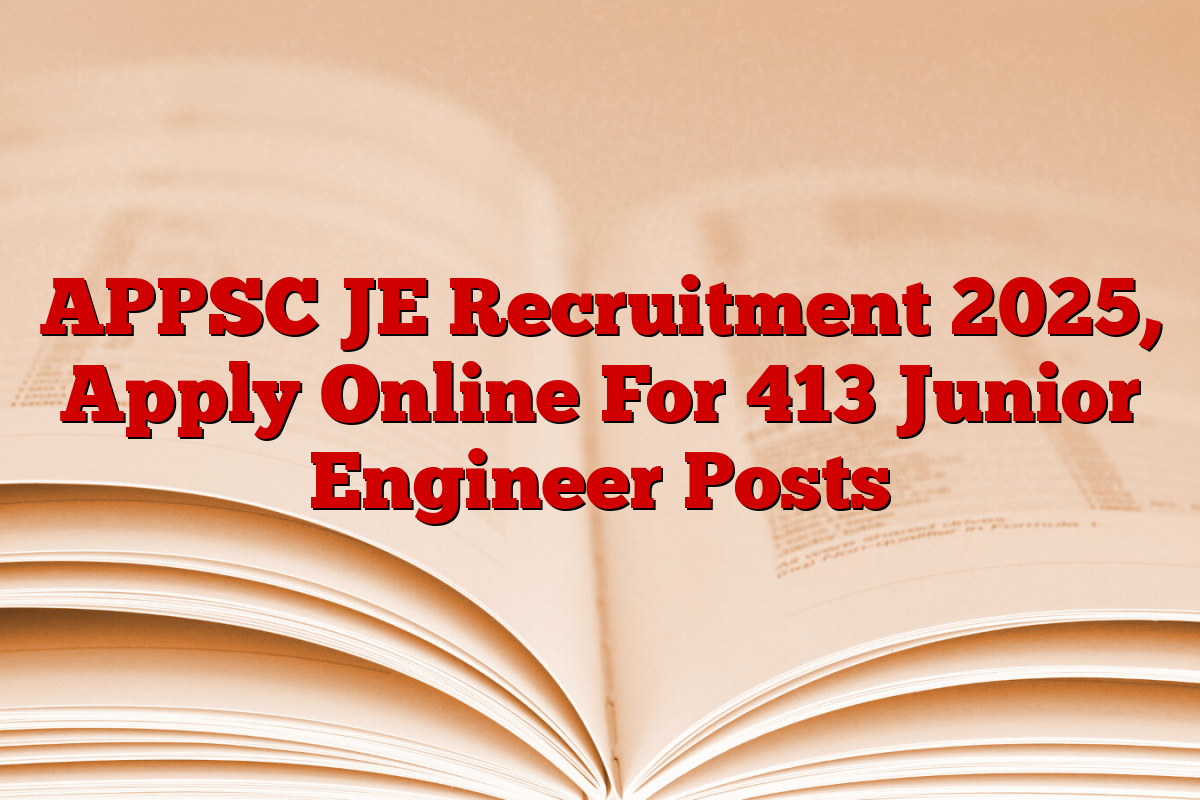 APPSC JE Recruitment 2025, Apply Online For 413 Junior Engineer Posts