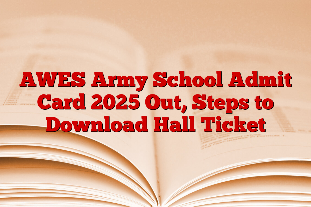 AWES Army School Admit Card 2025 Out, Steps to Download Hall Ticket