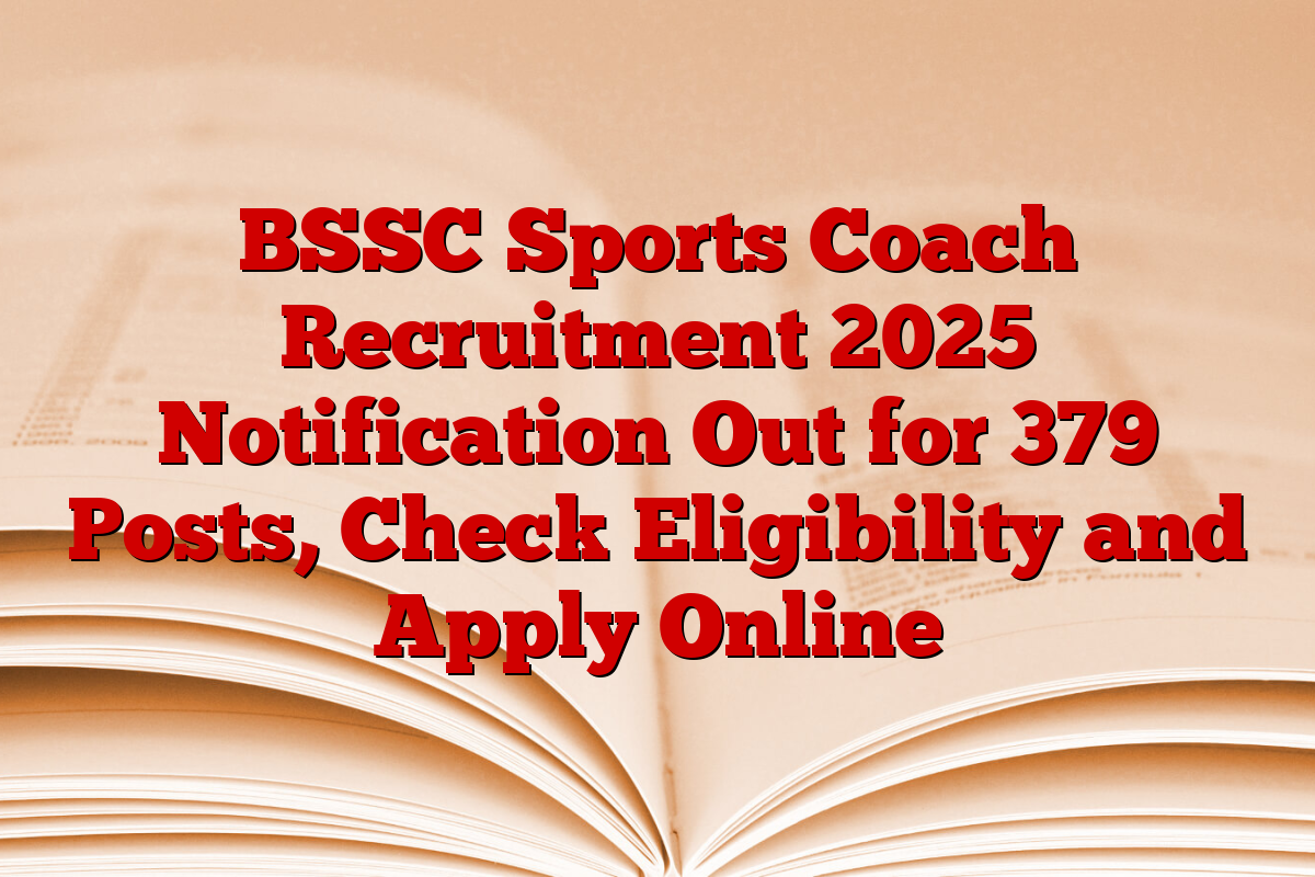BSSC Sports Coach Recruitment 2025 Notification Out for 379 Posts, Check Eligibility and Apply Online