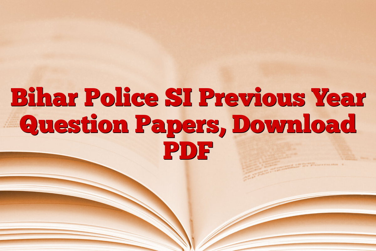 Bihar Police SI Previous Year Question Papers, Download PDF