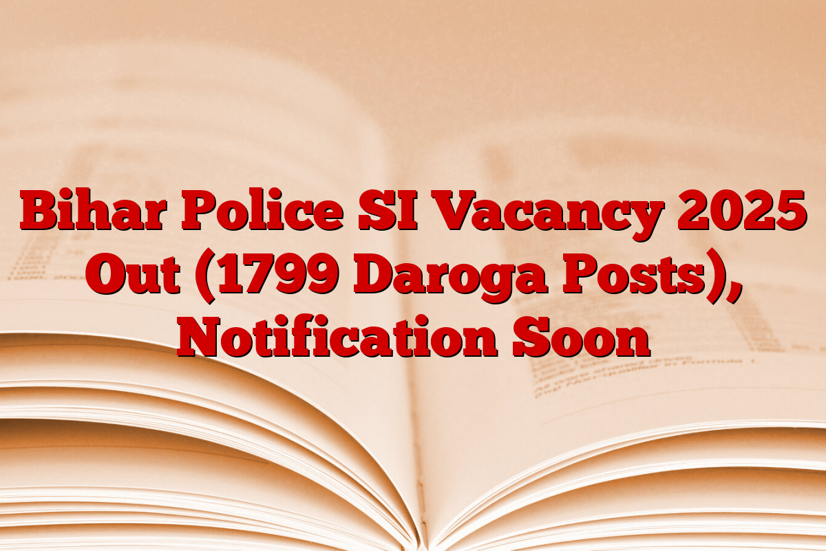 Bihar Police SI Vacancy 2025 Out (1799 Daroga Posts), Notification Soon