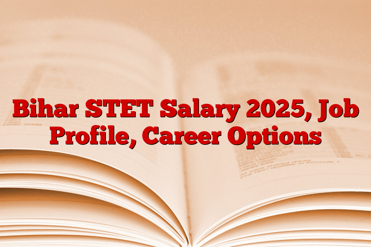 Bihar STET Salary 2025, Job Profile, Career Options