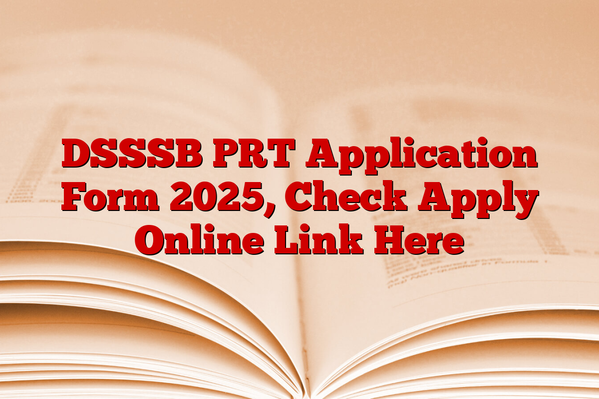 DSSSB PRT Application Form 2025, Check Apply Online Link Here