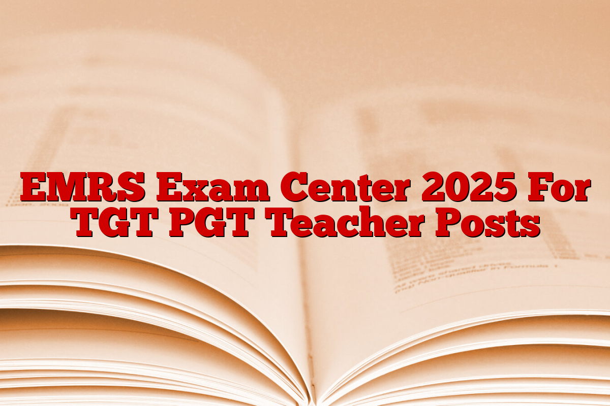 EMRS Exam Center 2025 For TGT PGT Teacher Posts