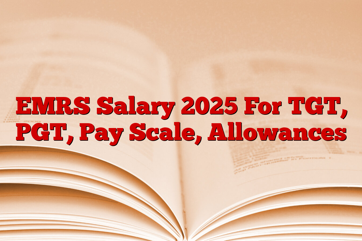 EMRS Salary 2025 For TGT, PGT, Pay Scale, Allowances