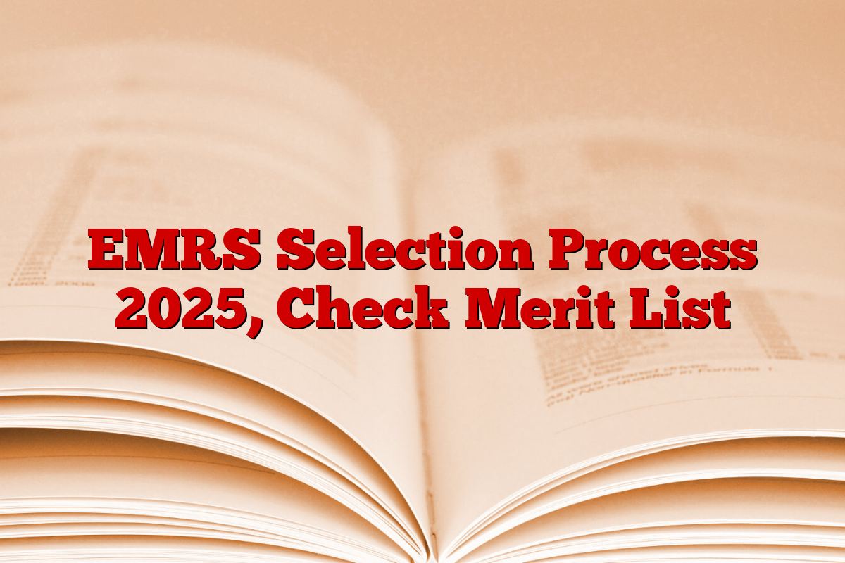 EMRS Selection Process 2025, Check Merit List
