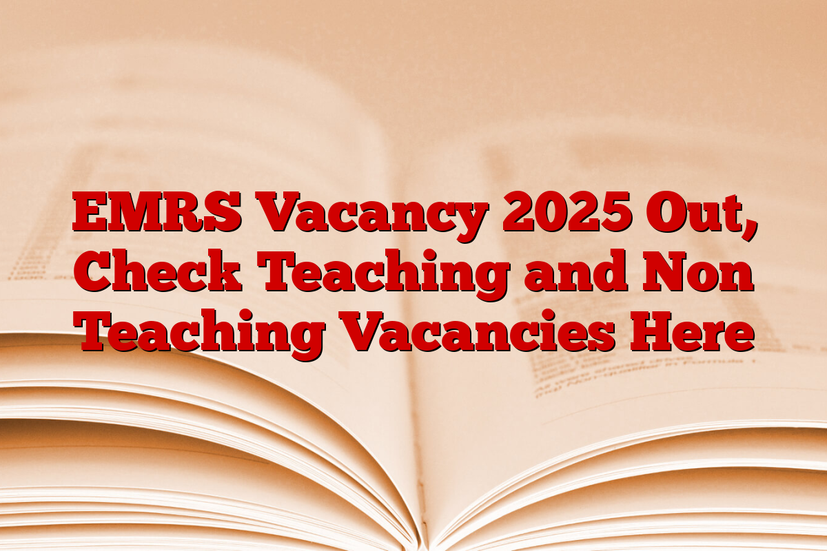 EMRS Vacancy 2025 Out, Check Teaching and Non Teaching Vacancies Here