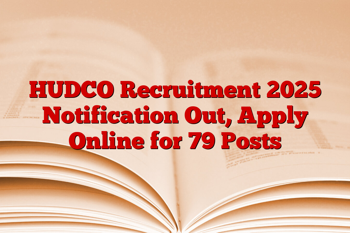 HUDCO Recruitment 2025 Notification Out, Apply Online for 79 Posts