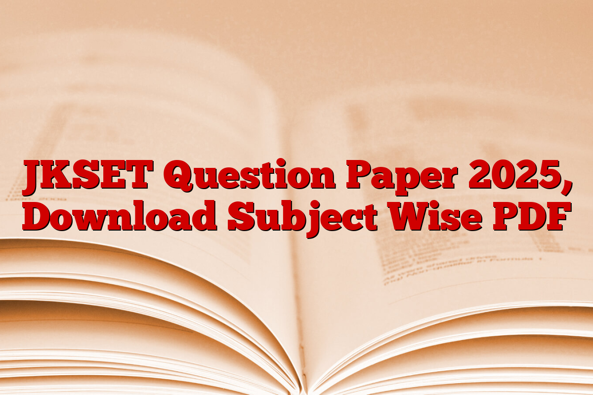JKSET Question Paper 2025, Download Subject Wise PDF