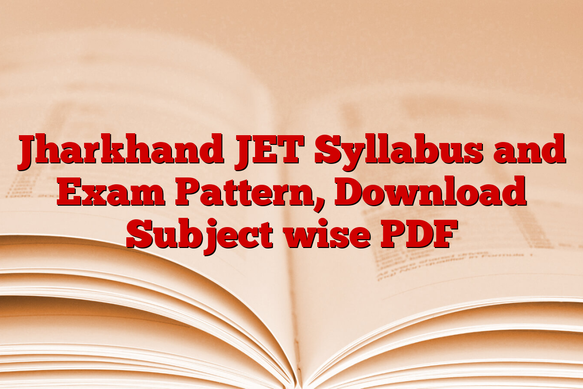 Jharkhand JET Syllabus and Exam Pattern, Download Subject wise PDF