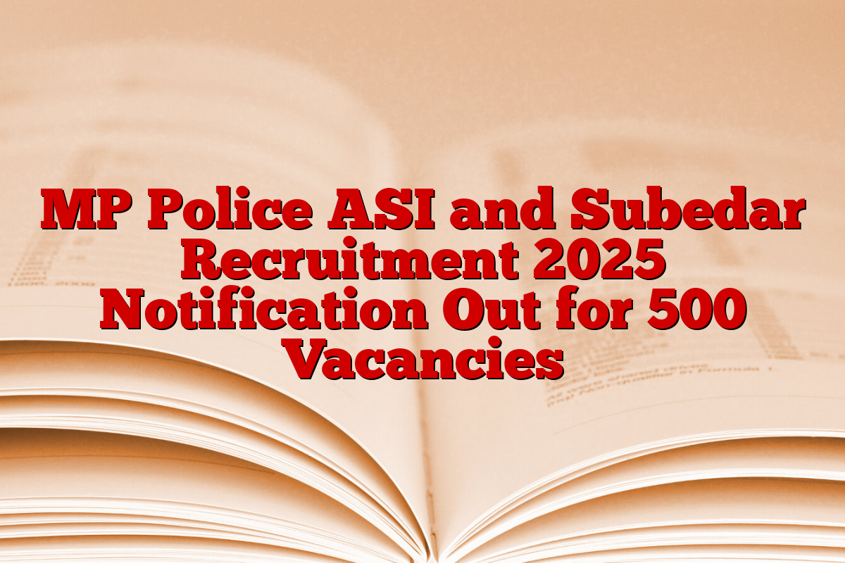 MP Police ASI and Subedar Recruitment 2025 Notification Out for 500 Vacancies