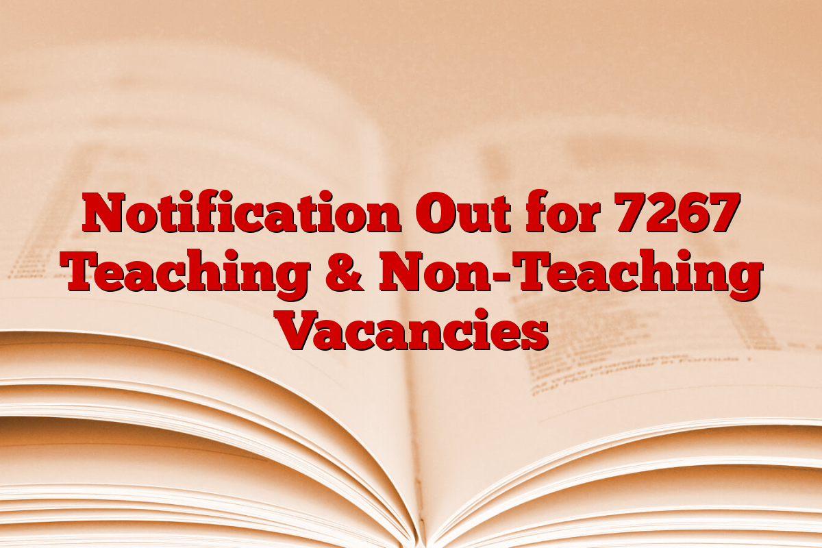 Notification Out for 7267 Teaching & Non-Teaching Vacancies