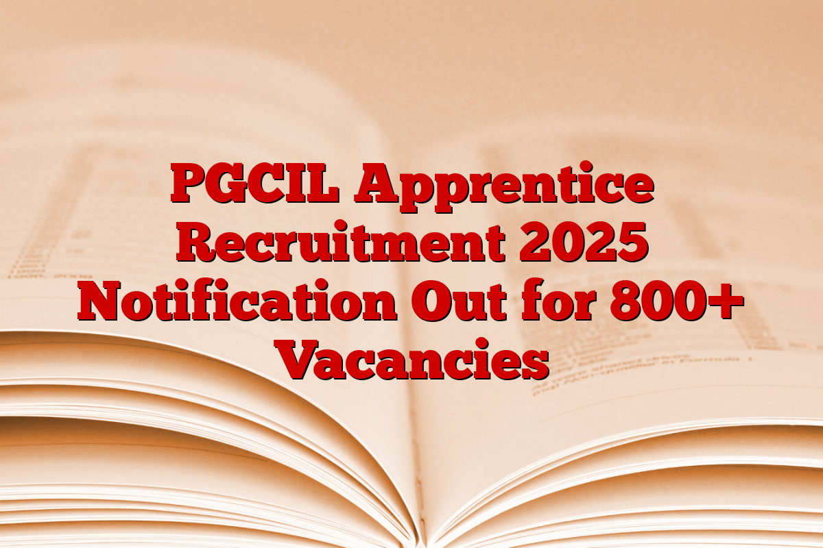 PGCIL Apprentice Recruitment 2025 Notification Out for 800+ Vacancies