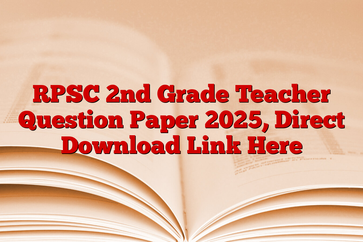 RPSC 2nd Grade Teacher Question Paper 2025, Direct Download Link Here