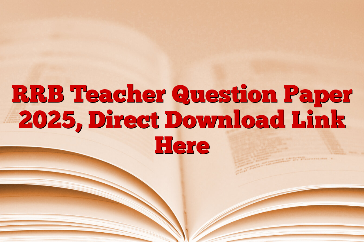 RRB Teacher Question Paper 2025, Direct Download Link Here