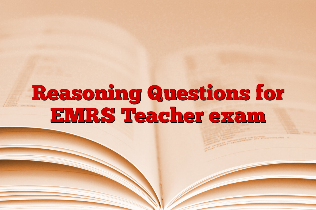 Reasoning Questions for EMRS Teacher exam
