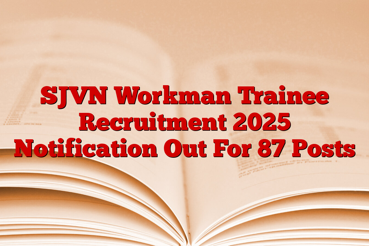 SJVN Workman Trainee Recruitment 2025 Notification Out For 87 Posts