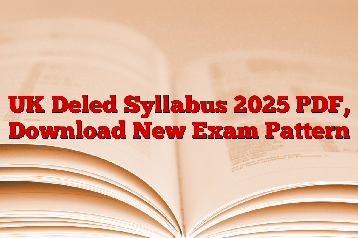 UK Deled Syllabus 2025 PDF, Download New Exam Pattern