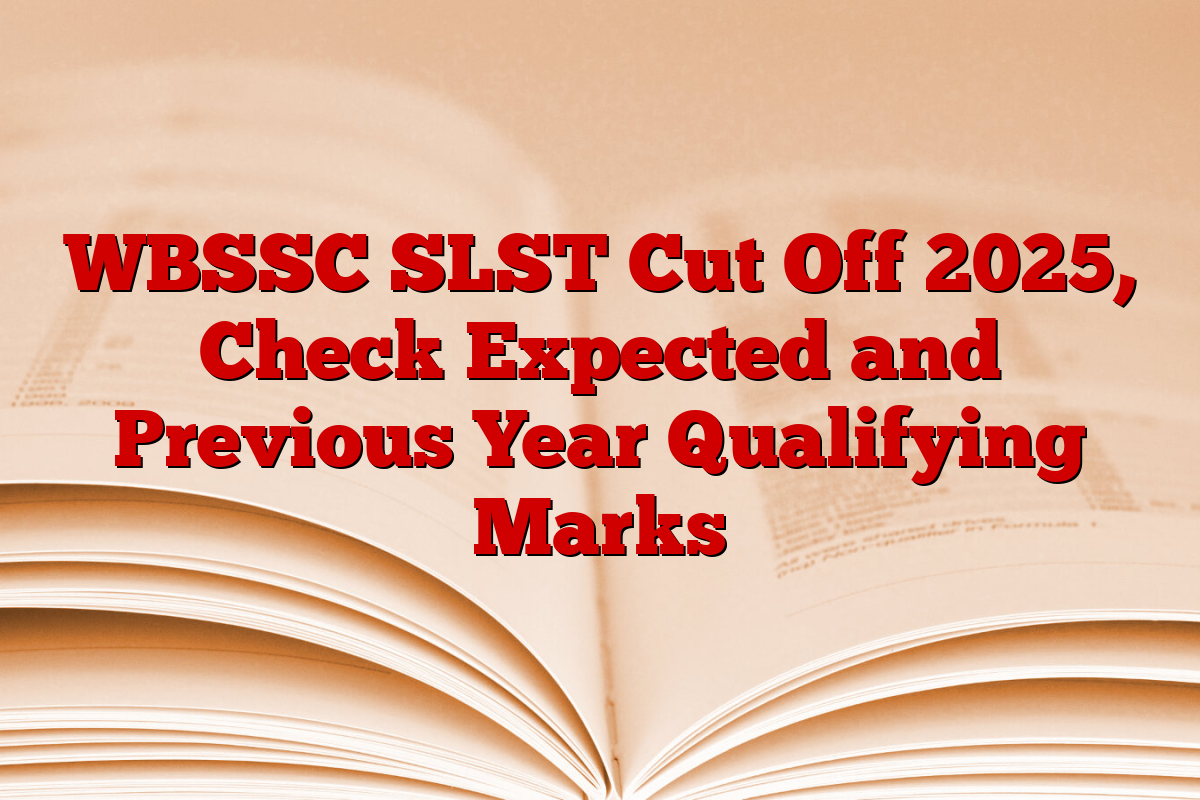 WBSSC SLST Cut Off 2025, Check Expected and Previous Year Qualifying Marks