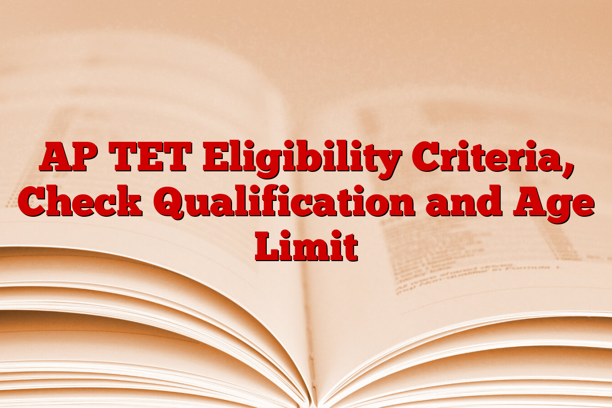 AP TET Eligibility Criteria, Check Qualification and Age Limit