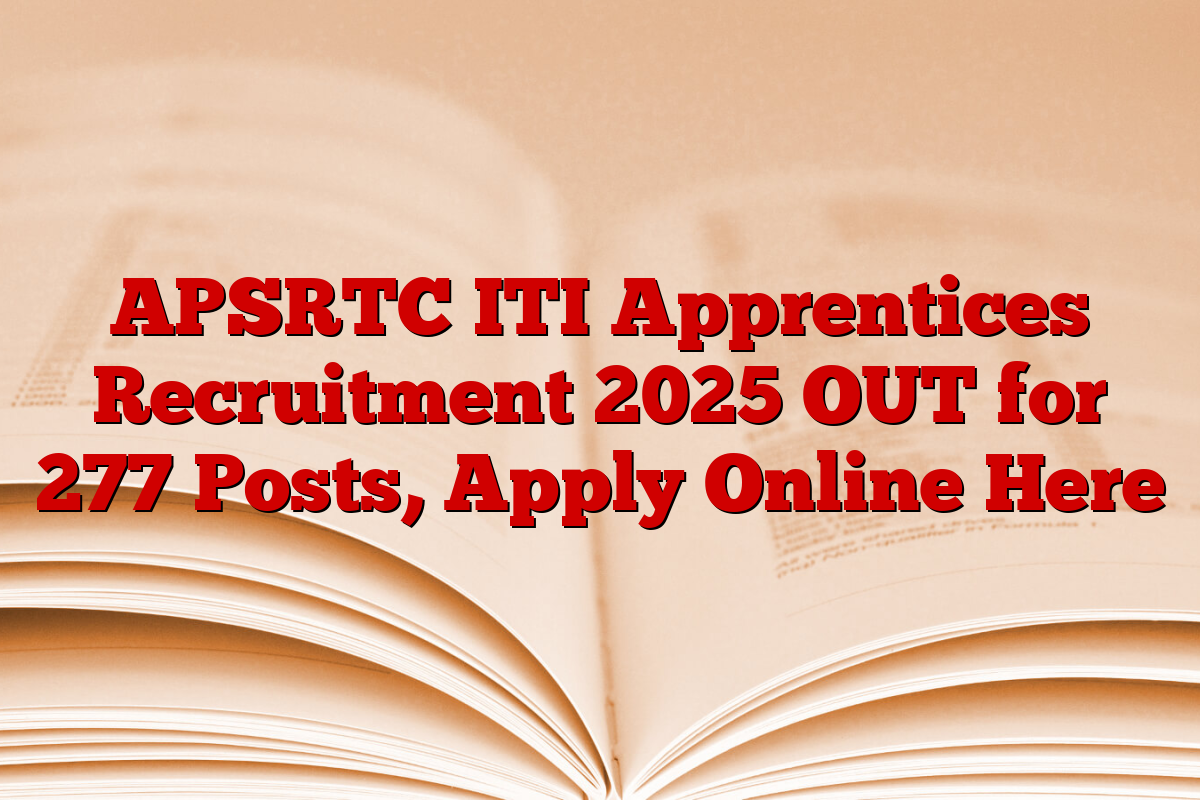 APSRTC ITI Apprentices Recruitment 2025 OUT for 277 Posts, Apply Online Here