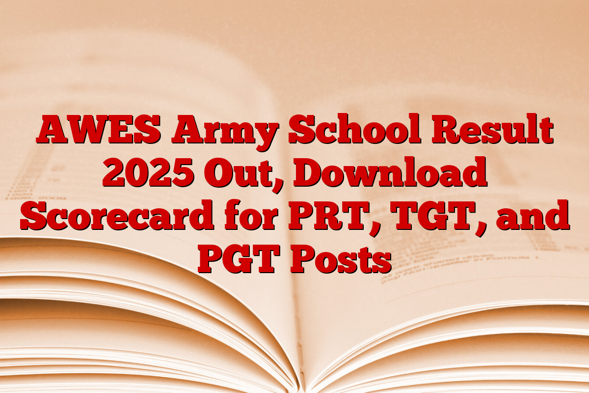 AWES Army School Result 2025 Out, Download Scorecard for PRT, TGT, and PGT Posts