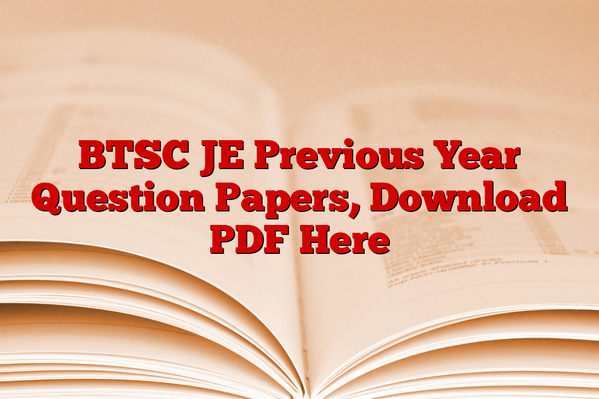 BTSC JE Previous Year Question Papers, Download PDF Here