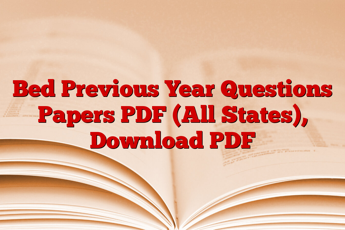 Bed Previous Year Questions Papers PDF (All States), Download PDF Bed Previous Year Questions Papers PDF (All States), Download PDF