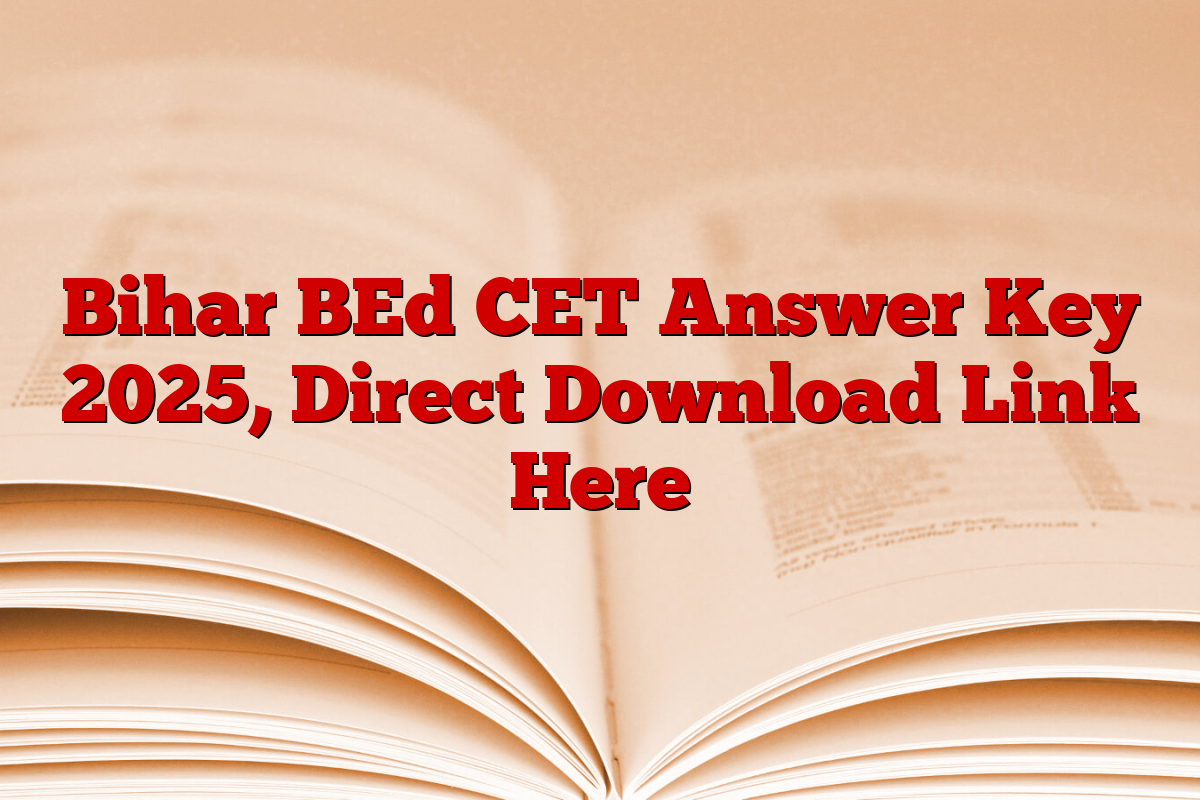 Bihar BEd CET Answer Key 2025, Direct Download Link Here