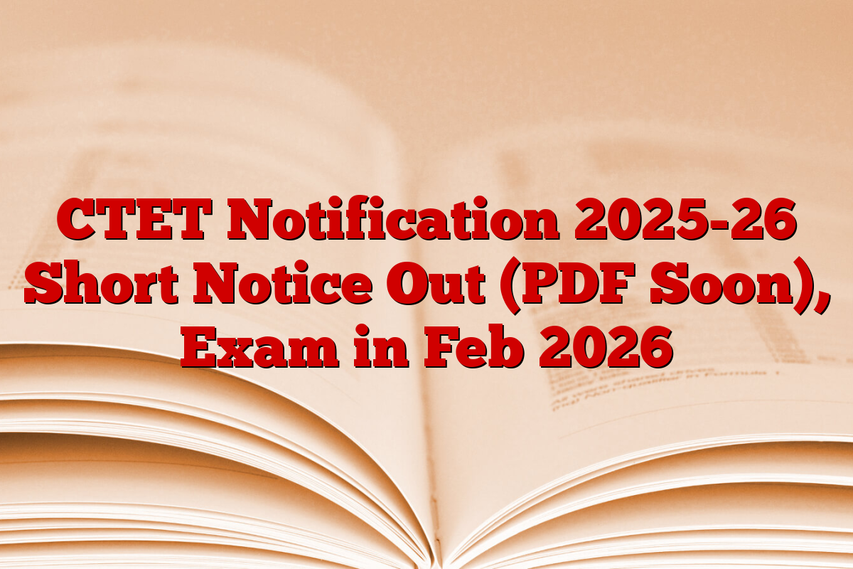 CTET Notification 2025-26 Short Notice Out (PDF Soon), Exam in Feb 2026