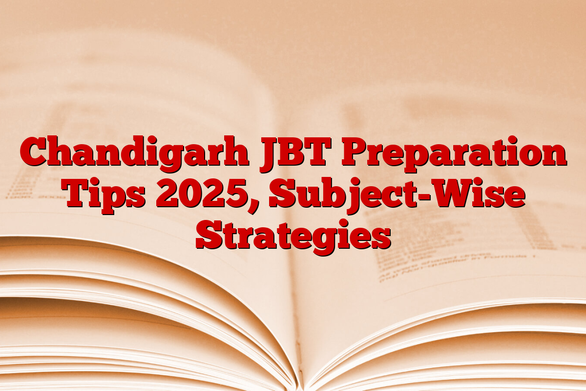 Chandigarh JBT Preparation Tips 2025, Subject-Wise Strategies