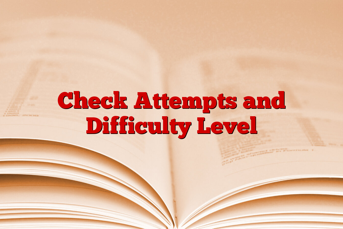 Check Attempts and Difficulty Level