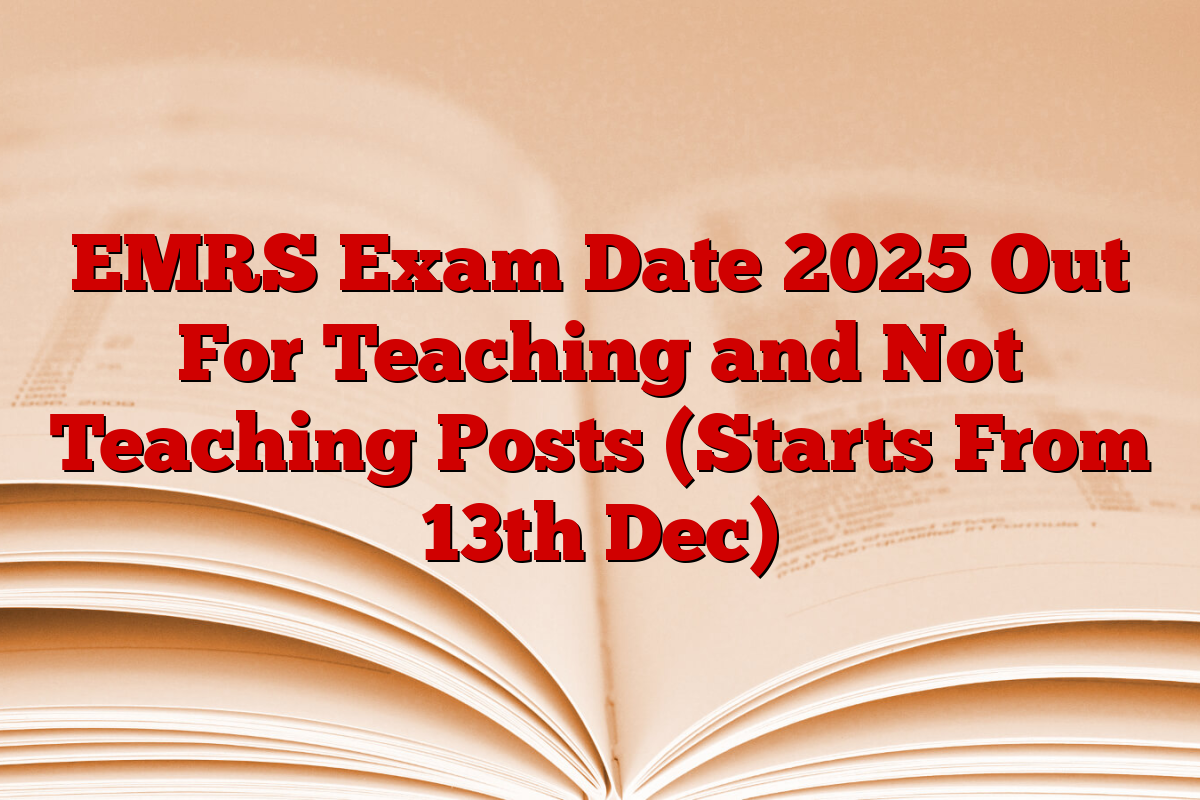 EMRS Exam Date 2025 Out For Teaching and Not Teaching Posts (Starts From 13th Dec)