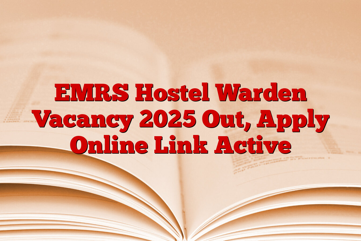 EMRS Hostel Warden Vacancy 2025 Out, Apply Online Link Active