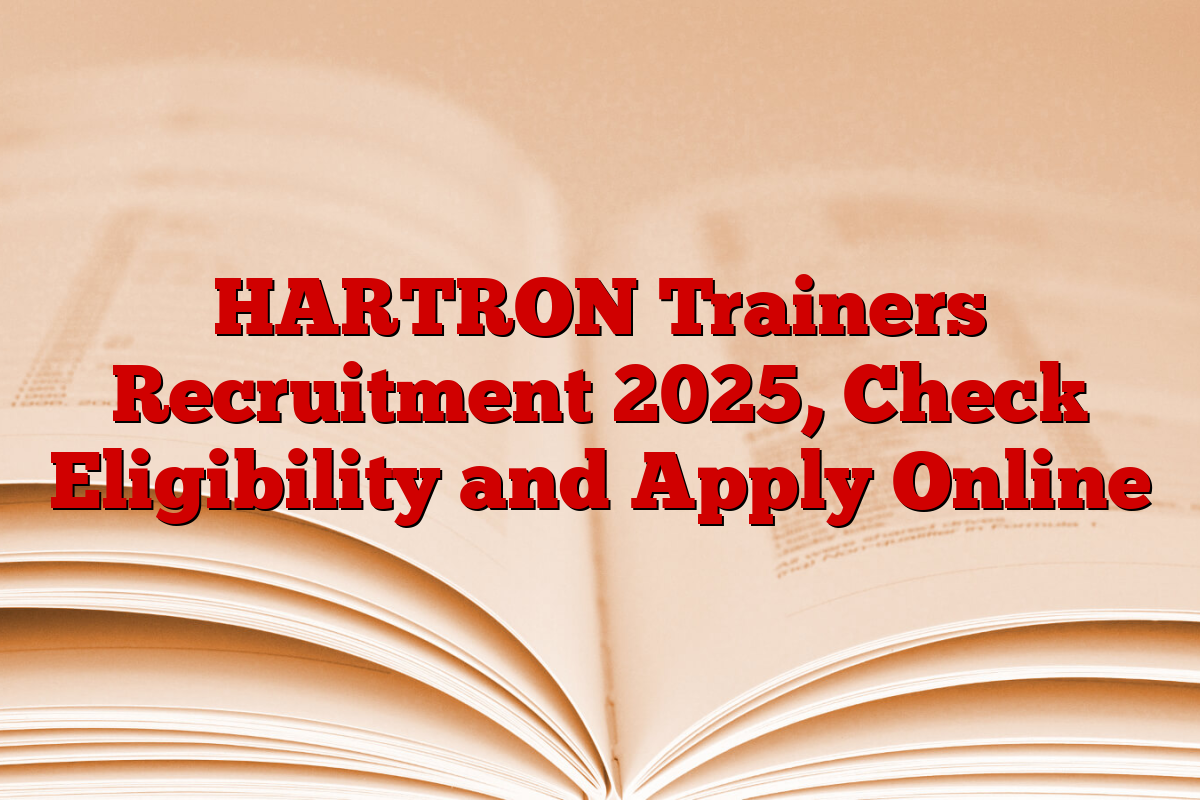 HARTRON Trainers Recruitment 2025, Check Eligibility and Apply Online