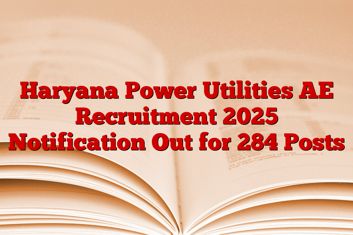Haryana Power Utilities AE Recruitment 2025 Notification Out for 284 Posts