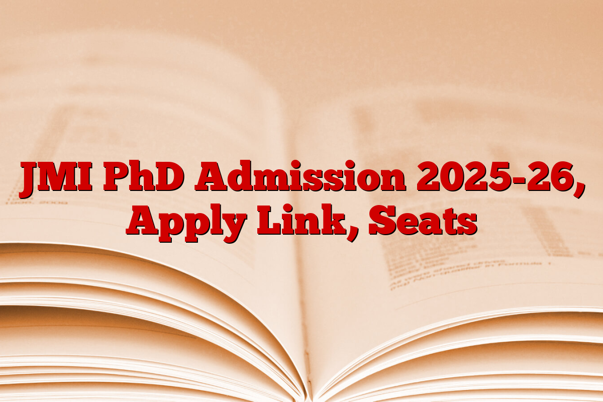 JMI PhD Admission 2025-26, Apply Link, Seats JMI PhD Admission 2025-26, Apply Link, Seats