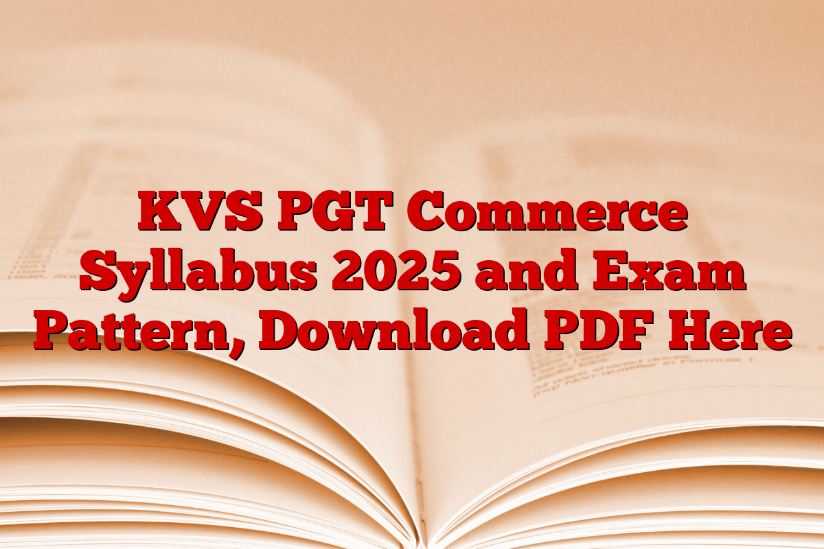 KVS PGT Commerce Syllabus 2025 and Exam Pattern, Download PDF Here