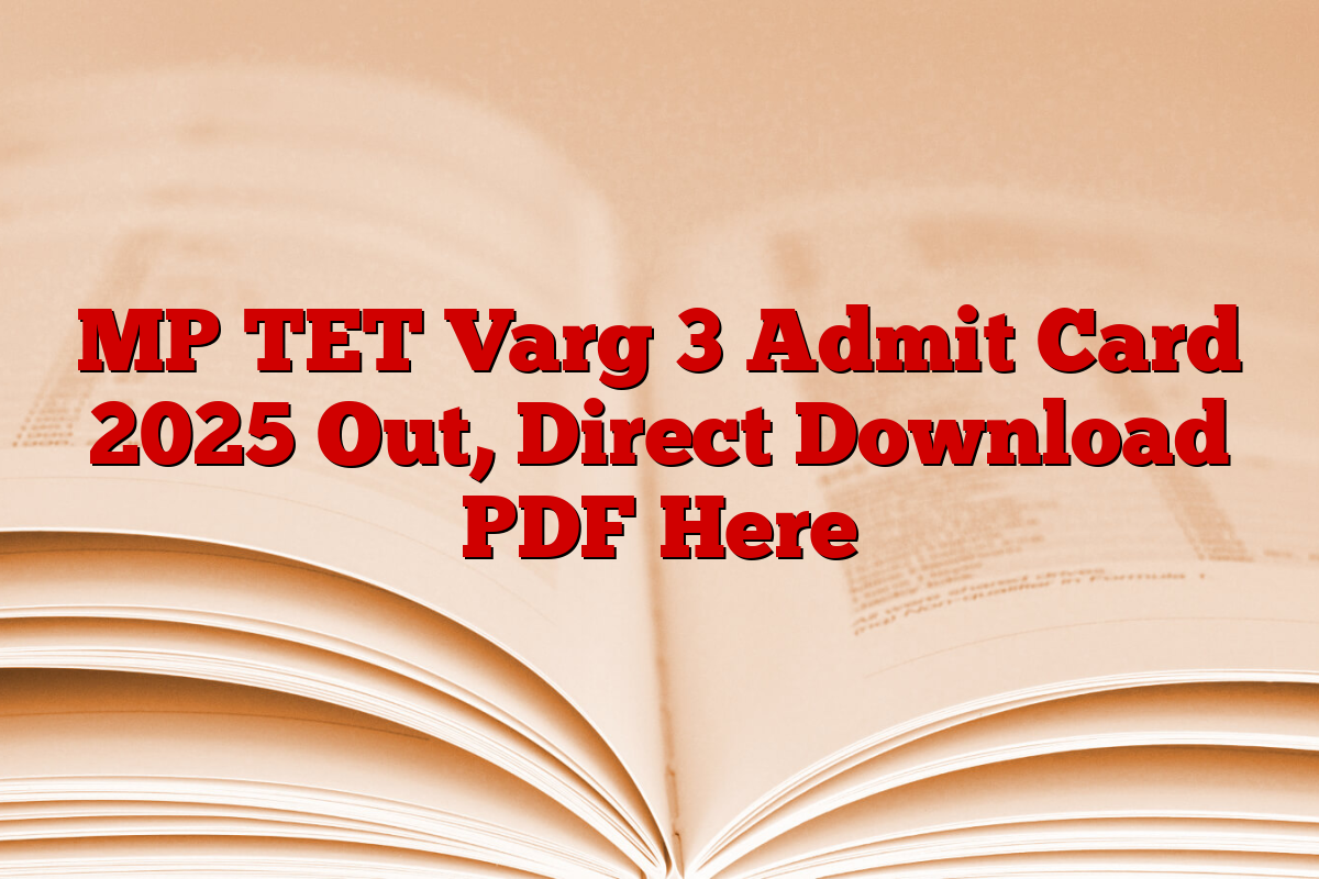 MP TET Varg 3 Admit Card 2025 Out, Direct Download PDF Here