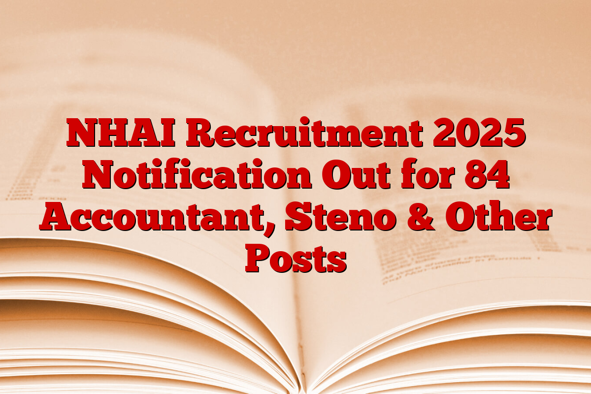 NHAI Recruitment 2025 Notification Out for 84 Accountant, Steno & Other Posts