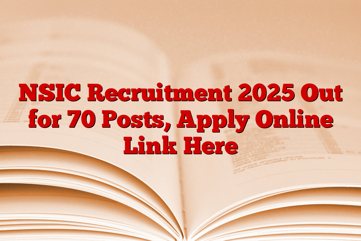 NSIC Recruitment 2025 Out for 70 Posts, Apply Online Link Here NSIC Recruitment 2025 Out for 70 Posts, Apply Online Link Here