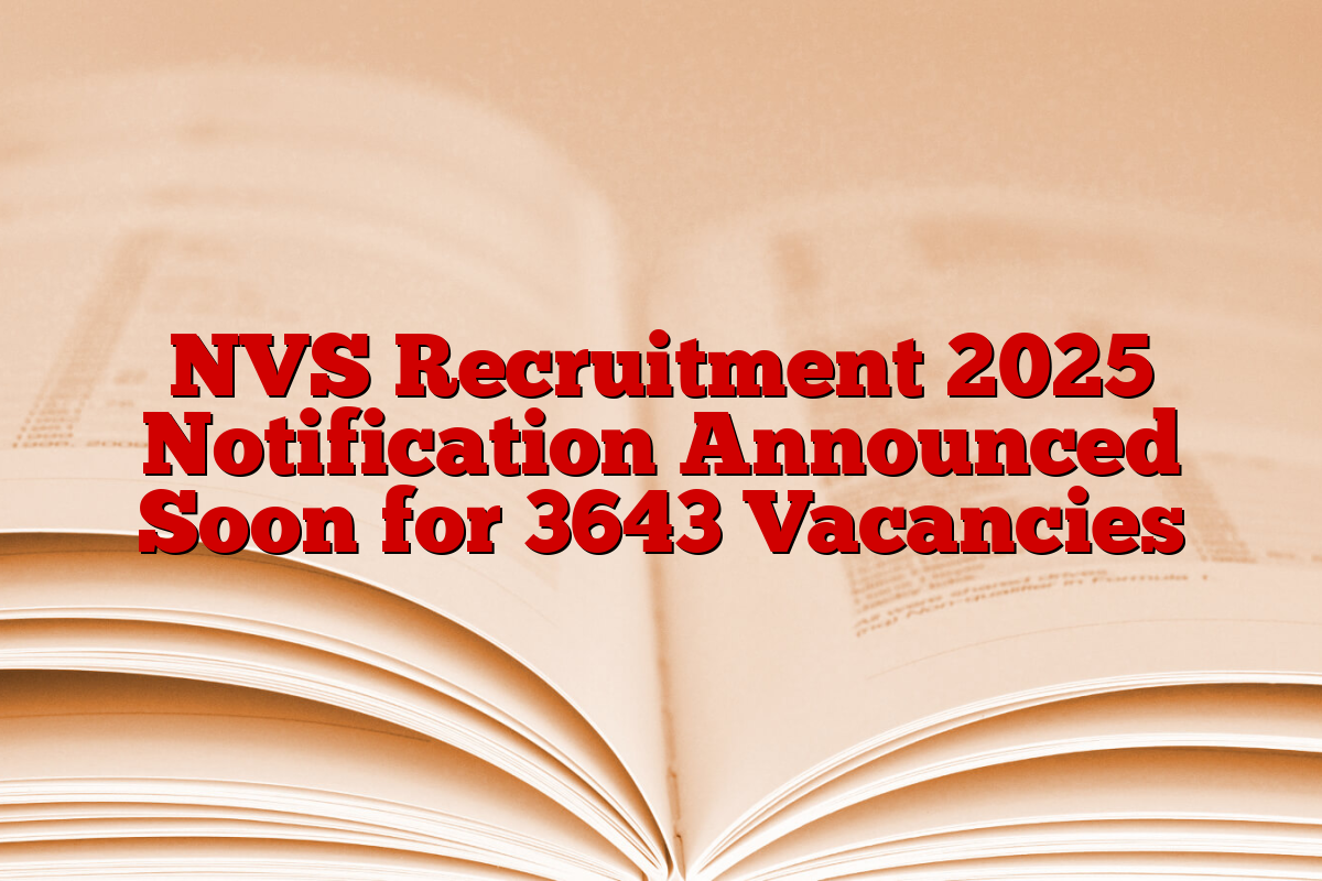 NVS Recruitment 2025 Notification Announced Soon for 3643 Vacancies