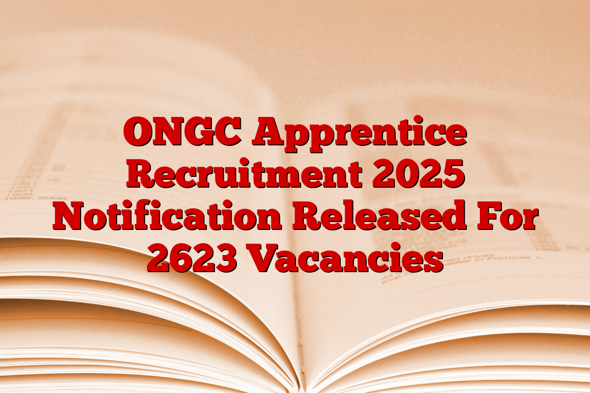 ONGC Apprentice Recruitment 2025 Notification Released For 2623 Vacancies