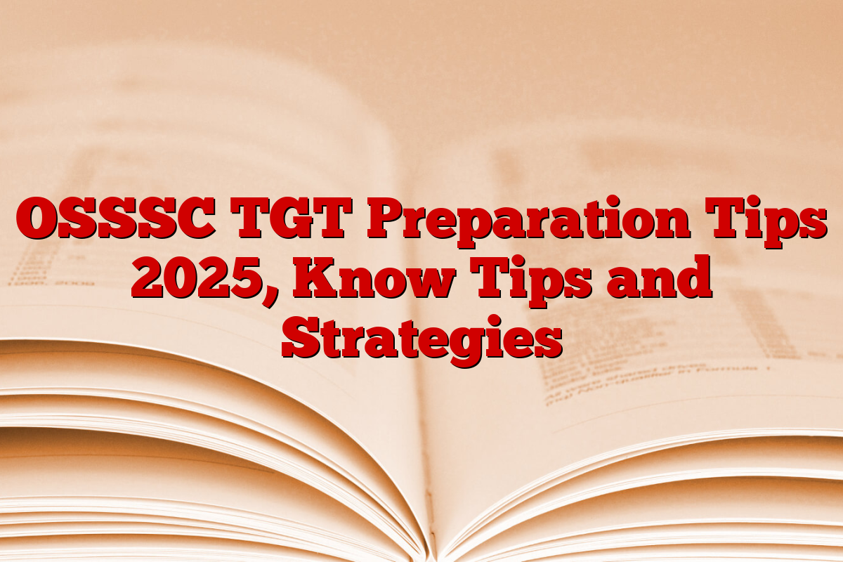 OSSSC TGT Preparation Tips 2025, Know Tips and Strategies