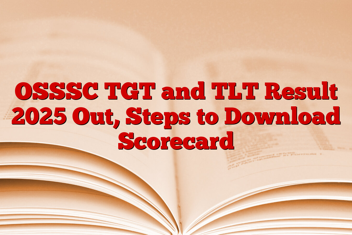 OSSSC TGT and TLT Result 2025 Out, Steps to Download Scorecard