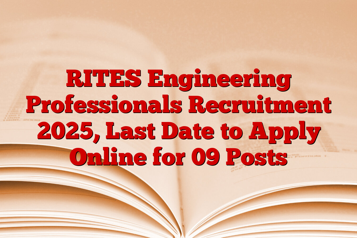 RITES Engineering Professionals Recruitment 2025, Last Date to Apply Online for 09 Posts