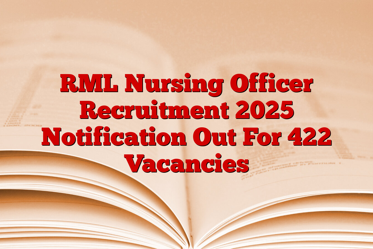 RML Nursing Officer Recruitment 2025 Notification Out For 422 Vacancies